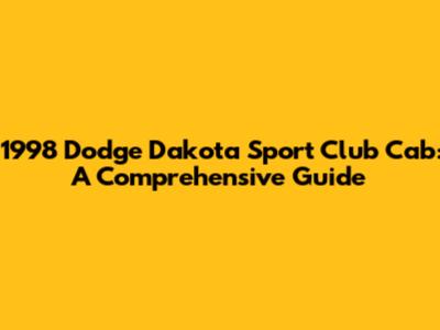 1998 Dodge Dakota Sport Club Cab: A Comprehensive Guide