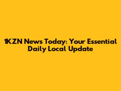 1KZN News Today: Your Essential Daily Local Update