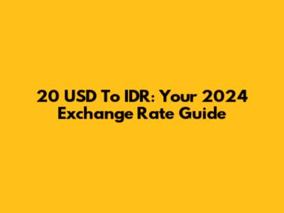 20 USD To IDR: Your 2024 Exchange Rate Guide