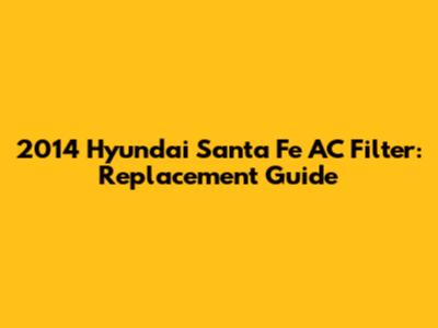 2014 Hyundai Santa Fe AC Filter: Replacement Guide