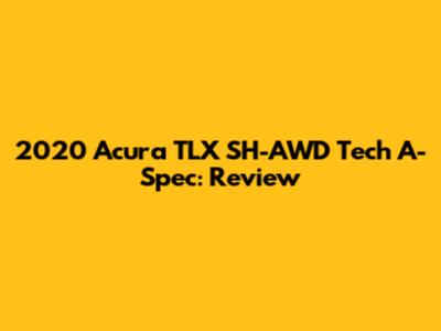 2020 Acura TLX SH-AWD Tech A-Spec: Review
