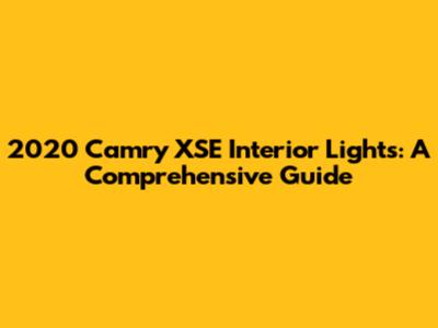 2020 Camry XSE Interior Lights: A Comprehensive Guide