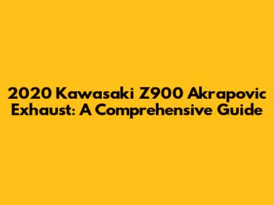 2020 Kawasaki Z900 Akrapovic Exhaust: A Comprehensive Guide