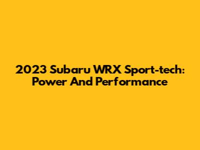 2023 Subaru WRX Sport-tech: Power And Performance