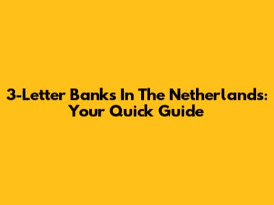 3-Letter Banks In The Netherlands: Your Quick Guide