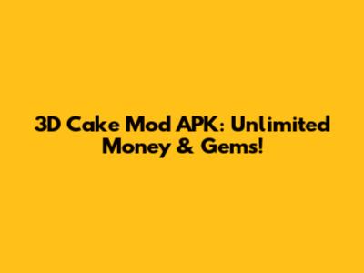 3D Cake Mod APK: Unlimited Money & Gems!