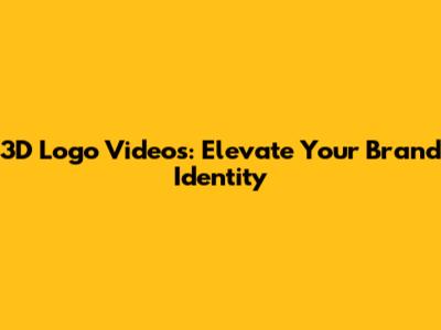 3D Logo Videos: Elevate Your Brand Identity