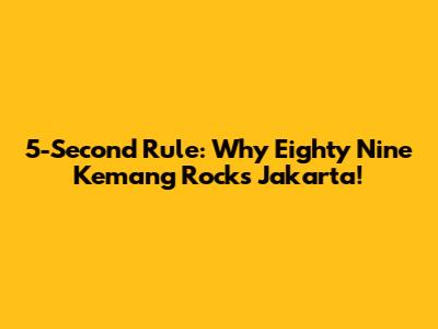 5-Second Rule: Why Eighty Nine Kemang Rocks Jakarta!