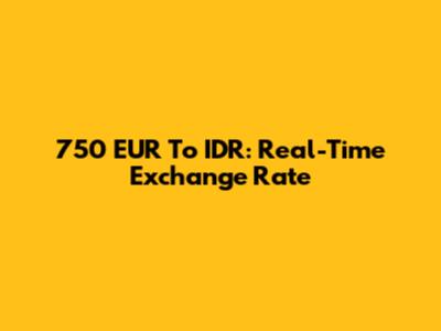 750 EUR To IDR: Real-Time Exchange Rate