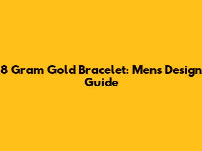 8 Gram Gold Bracelet: Men's Design Guide