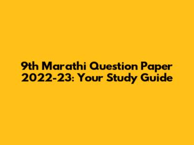 9th Marathi Question Paper 2022-23: Your Study Guide