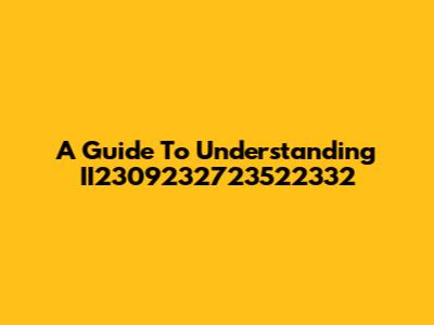 A Guide To Understanding II2309232723522332