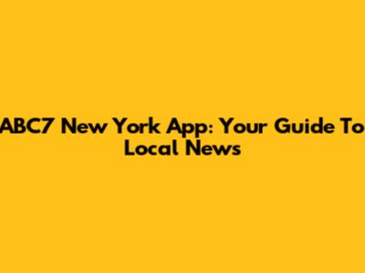 ABC7 New York App: Your Guide To Local News
