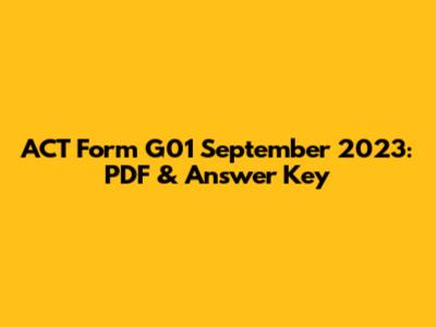 ACT Form G01 September 2023: PDF & Answer Key