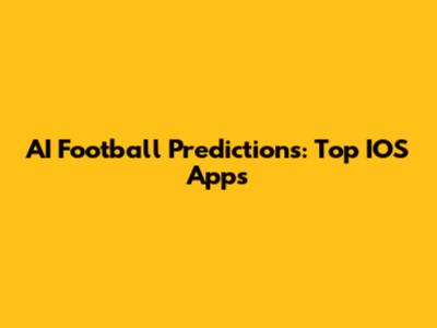 AI Football Predictions: Top IOS Apps