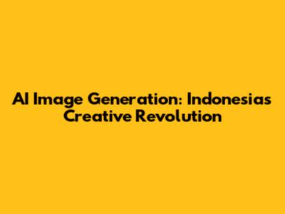 AI Image Generation: Indonesia's Creative Revolution