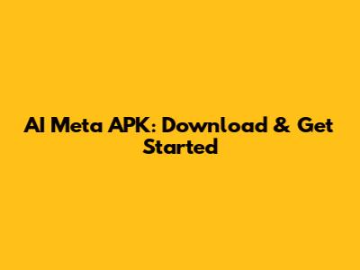 AI Meta APK: Download & Get Started
