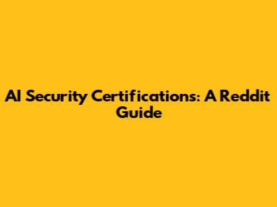 AI Security Certifications: A Reddit Guide