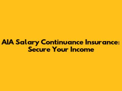 AIA Salary Continuance Insurance: Secure Your Income