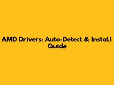 AMD Drivers: Auto-Detect & Install Guide