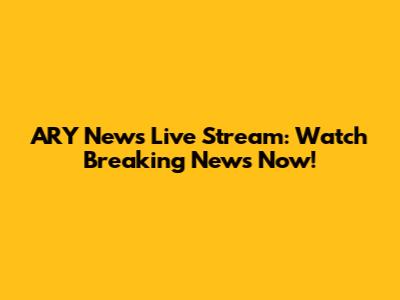 ARY News Live Stream: Watch Breaking News Now!