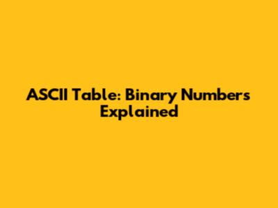 ASCII Table: Binary Numbers Explained