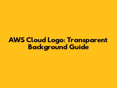AWS Cloud Logo: Transparent Background Guide