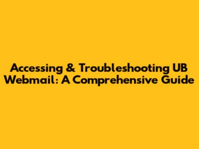 Accessing & Troubleshooting UB Webmail: A Comprehensive Guide