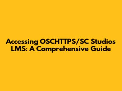 Accessing OSCHTTPS/SC Studios LMS: A Comprehensive Guide