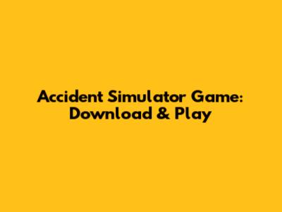 Accident Simulator Game: Download & Play
