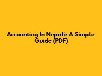 Accounting In Nepali: A Simple Guide (PDF)