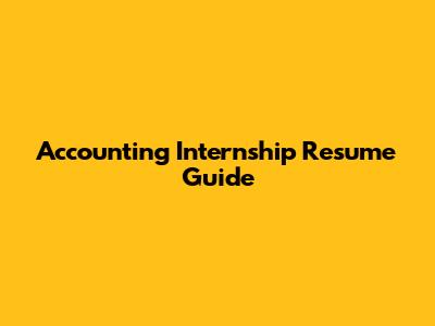Accounting Internship Resume Guide