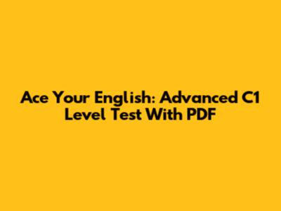 Ace Your English: Advanced C1 Level Test With PDF