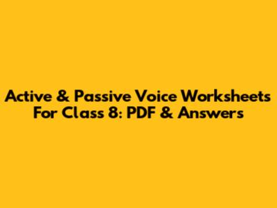 Active & Passive Voice Worksheets For Class 8: PDF & Answers