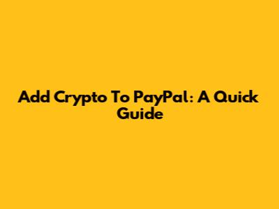 Add Crypto To PayPal: A Quick Guide