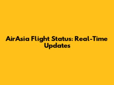 AirAsia Flight Status: Real-Time Updates