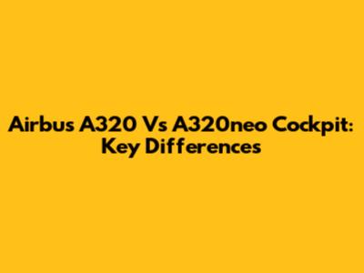 Airbus A320 Vs A320neo Cockpit: Key Differences