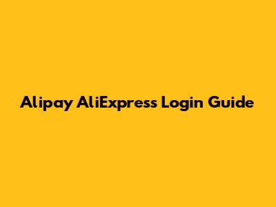 Alipay AliExpress Login Guide