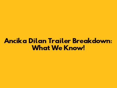 Ancika Dilan Trailer Breakdown: What We Know!