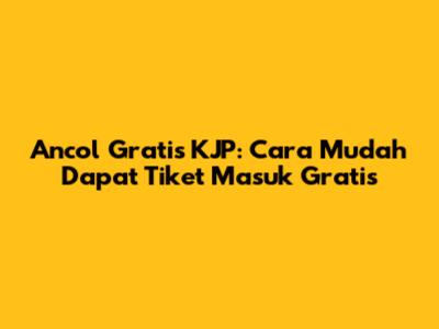 Ancol Gratis KJP: Cara Mudah Dapat Tiket Masuk Gratis