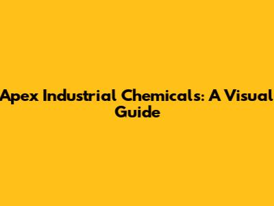 Apex Industrial Chemicals: A Visual Guide