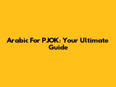 Arabic For PJOK: Your Ultimate Guide
