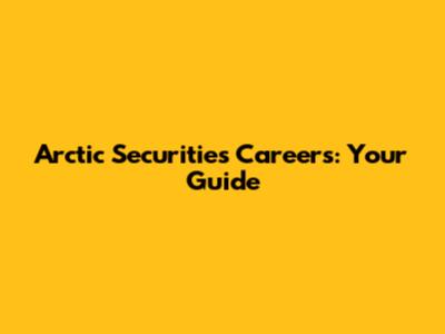 Arctic Securities Careers: Your Guide