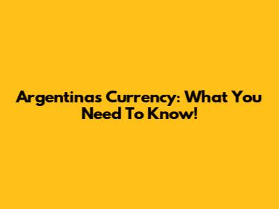 Argentina's Currency: What You Need To Know!