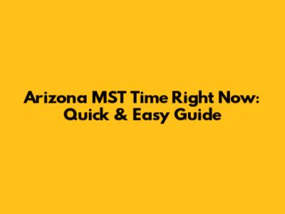 Arizona MST Time Right Now: Quick & Easy Guide