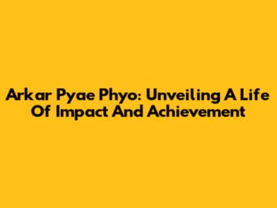 Arkar Pyae Phyo: Unveiling A Life Of Impact And Achievement