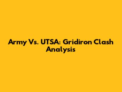 Army Vs. UTSA: Gridiron Clash Analysis