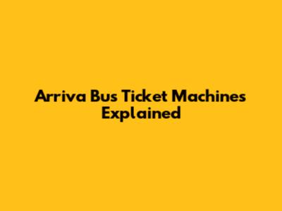Arriva Bus Ticket Machines Explained