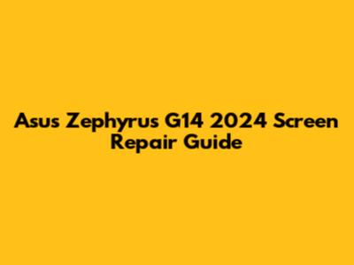 Asus Zephyrus G14 2024 Screen Repair Guide