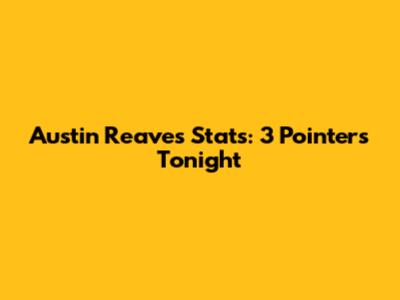 Austin Reaves Stats: 3 Pointers Tonight